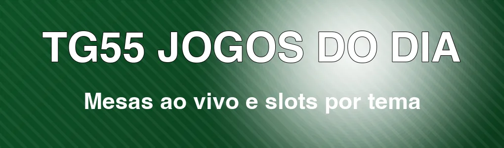 TG55: mesas ao vivo e slots por tema